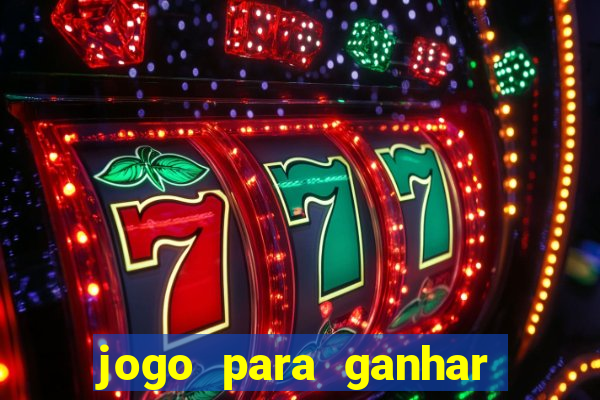 jogo para ganhar dinheiro sem depositar dinheiro